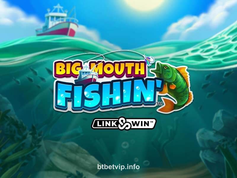 Big Mouth Fishin' bt bet